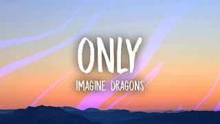 Imagine Dragons - Only (Lyrics)