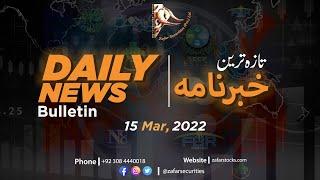 Zafar Securities | Daily News Bulletin | 15 March 2022