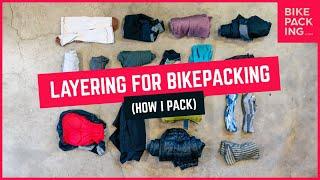 Layering For Bikepacking (How I Pack)