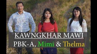 KAWNGKHAR MAWI - PBK-A.THELMA & MIMI (Official Video)