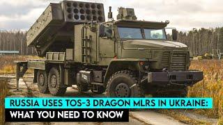TOS-3 Dragon: Why Russia's Newest Thermobaric Weapon Is So Dangerous?