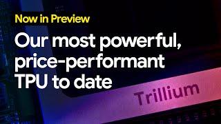 Introducing Trillium, the sixth generation of Google Cloud TPU