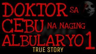 DOKTOR SA CEBU NA NAGING ALBULARYO 1 | True Story