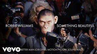 Robbie Williams - Something Beautiful (Official Audio - Taken from 'Better Man' Soundtrack)