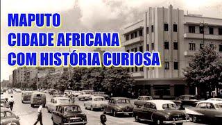 HISTÓRIA CURIOSA DA CIDADE DE MAPUTO