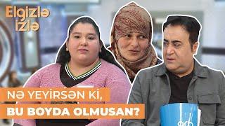 Elgizlə izlə | 150 kq olan 19 yaşlı Rəqsanənin anası | Həkim dedi ki, yedizdir ciyərini piy bassın