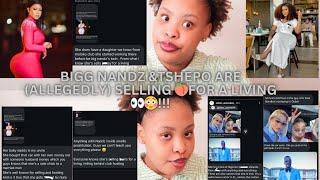 BIGG NANDZ &TSHEPO ARE (ALLEGEDLY)SELLING FOR A LIVING !!