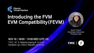 Introducing the FVM & EVM Compatibility(FEVM) l Sarah Thiam at Protocol Labs