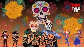 Tune Talk 2.0 - Season 2 Episode 41:  Dia De Muertos (Day of the Dead)