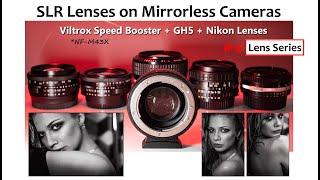 Best Nikon SLR Lenses on Mirrorless/ Viltrox SpeedBooster/ GH5 Lumix/ Voigtlander Lenses for Nikon)