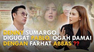 DENNY SUMARGO DIGUGAT PABLO, OGAH DAMAI DENGAN FARHAT ABBAS ??