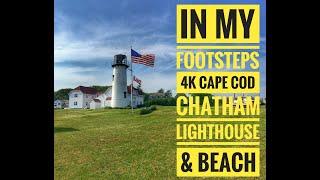 In My Footsteps: 4K Cape Cod - Chatham Light and Beach
