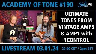 Academy Of Tone #190: Ultimate tones from vintage amps & AMP1 with 1CONTROL - with Manuel Bastian