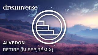 Alvedon - Retire (final) (Sleep Remix):  4 Hour Perfectly Slowed & Reverbed Ambience