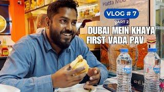 First Time Eating Vada Pav in Dubai  | Vlog 7 - Part 2