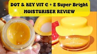 DOT & KEY VIT  C + E SUPER BRIGHT MOISTURISER REVIEW