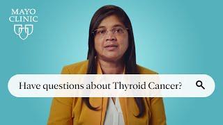 Ask Mayo Clinic: Thyroid Cancer