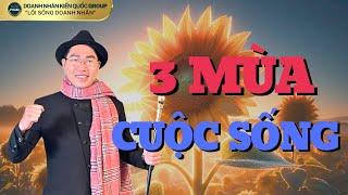 3 MÙA THÀNH CÔNG TRONG CUỘC SỐNG - Doanh Nhân Kiến Quốc Group