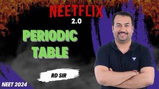 Periodic Table | NEETFLIX 2.0 | NEET 2024 | RD SIR | Kota Pulse by Unacademy