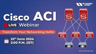 Cisco ACI Live Webinar by Experts - Transform Your Networking Skills!