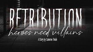 RETRIBUTION: Hero’s Need Villans short film