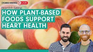 Heartfelt Eating: How Plant-Based Foods Support Heart Health