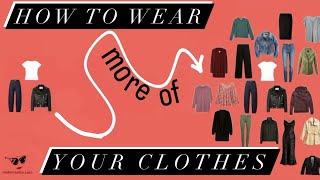 How To Wear MORE Of Your Clothes