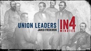 Union Leaders: The Civil War in Four Minutes