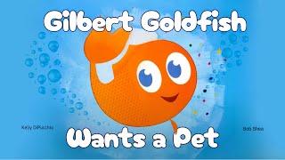 GILBERT GOLDFISH WANTS A PET (Kids Read Aloud)