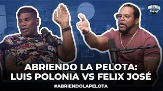 ABRIENDO LA PELOTA: LUIS POLONIA VS FELIX JOSÉ