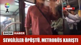 Sevgililer öpüştü, metrobüs karıştı!