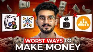 Worst ways to make MONEY ONLINE!   (and BEST WAYS EXPLAINED ️)