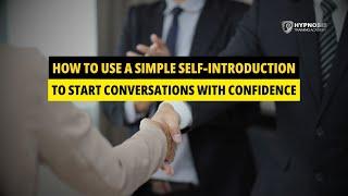 How to Use a Simple Self-Introduction to Start Conversations with Confidence