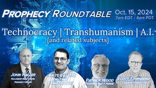 2024 10 15 Prophecy Roundtable- Technocracy | Transhumanism | AI [Wood | GIllette |Townsend |Haller]