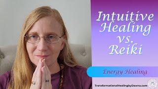 What is Intuitive Healing vs Reiki Energy Healing Therapy