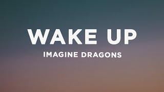 Imagine Dragons - Wake Up (Lyrics)