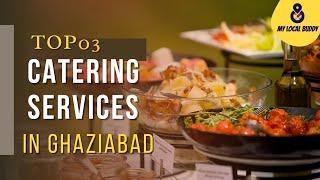 Catering Services Ghaziabad | 3 Best Caterers in Ghaziabad | Catering Services Wedding