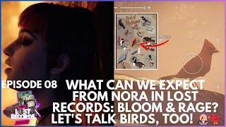 What Can We Expect From Nora In Lost Records: Bloom & Rage? ‍ Let's Talk Birds, Too!  | TLRJ Ep 8