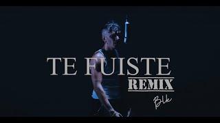 BLAKE - TE FUISTE (REMIX)