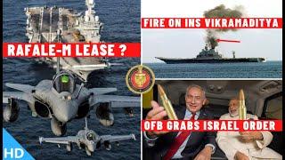 Indian Defence Updates : Rafale M Lease Possibile?,OFB Grabs Israel Order,Fire On INS Vikramaditya