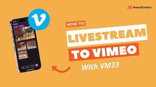 How to livestream to Vimeo with VM33