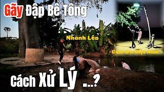 Huy Khánh Vlogs || Đập Bê Tông Bị Gãy - Có Cứu Kịp Không? CÁCH XỬ LÝ ? Bạn Bè Nói Gì Cico Sau 1 Năm?