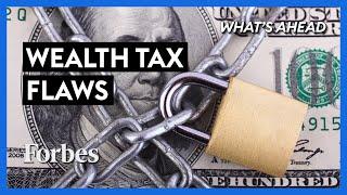 4 Wealth Tax Flaws That Will Do More Harm Than Good - Steve Forbes | What's Ahead | Forbes