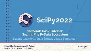 Dask Tutorial: The PyData Ecosystem- Natalia Clementi, Julia Signell, Jacob Tomlinson | SciPy 2022