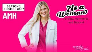 AMH, As a Woman Podcast with Natalie Crawford, MD