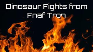 Dinosaur fights from Fnaf Tron