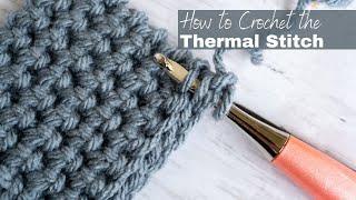 How to Crochet the Thermal Stitch