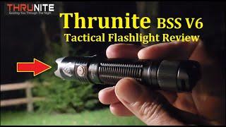 Thrunite BSS V6 Tactical Flashlight Review