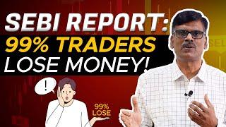 99% Traders LOSE MONEY While SEBI Does Nothing to Help?!