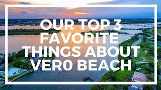 Top 3 Favorite Things About Vero Beach, FL!